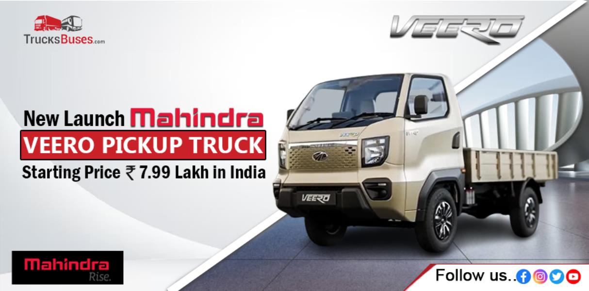 New Launch Mahindra Veero Pickup Truck in India - Starting Price 7.99 Lakh